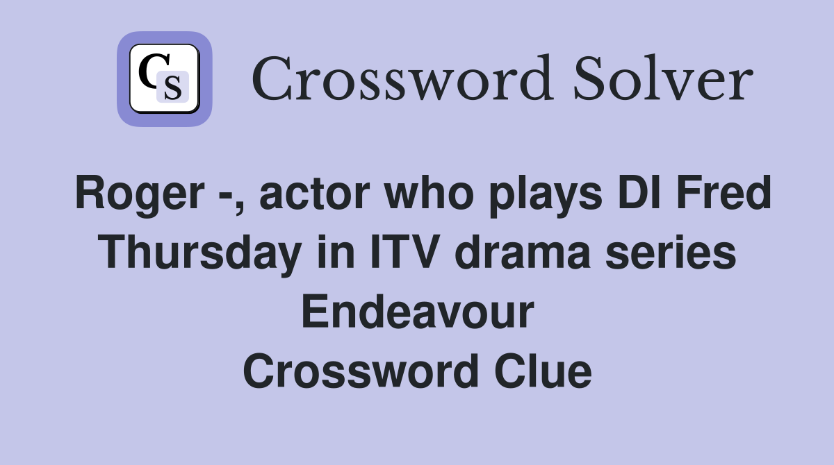 Roger , actor who plays DI Fred Thursday in ITV drama series Endeavour